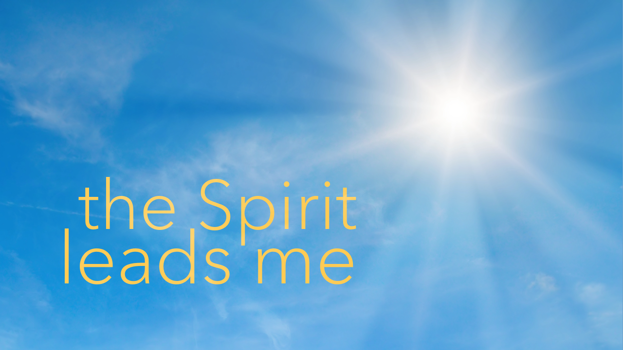 The Spirit Leads Me